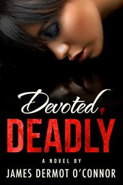 Devoted, deadly cover image