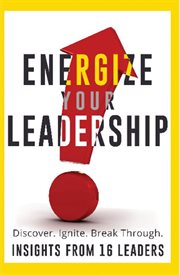 Energize your leadership. Discover, Ignite, Break Through cover image