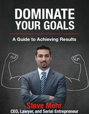 Dominate your goals. A Guide to Achieving Results cover image
