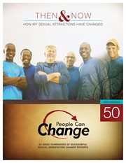 Then & now: how my sexual attractions have changed. 50 Brief Summaries of Successful Sexual Orientation Change Efforts cover image