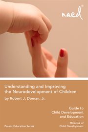 Understanding and improving the neurodevelopment of children. Guide to Child Development - Miracles of Child Development cover image