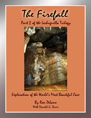 The firefall. Exploration of the World's Most Beautiful Cave cover image