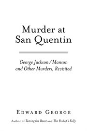 Murder at san quentin. George Jackson/ Manson and Other Murders, Revisited cover image