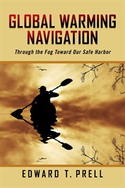 Global warming navigation. Through the Fog Toward Our Safe Harbor cover image