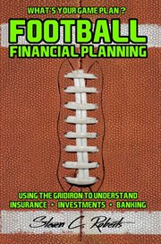 Football financial planning: using the gridiron to understand insurance, investments, banking cover image
