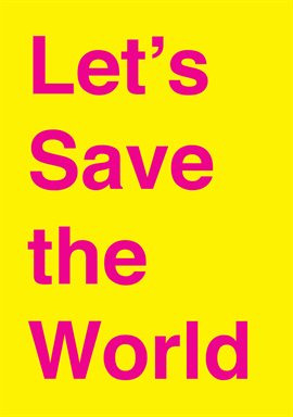 Cover image for Let's Save the World