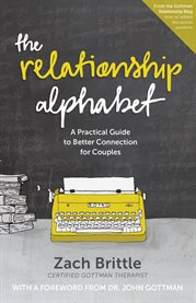 The relationship alphabet: a practical guide to better connection for couples cover image