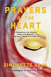 Prayers of the heart. A Companion to Inspire Hope and Beauty Along Your Dance Through Life cover image