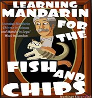 Learning mandarin for the fish and chips. Learning Mandarin Chinese in Taiwan and Mandarin Legal Work in London cover image