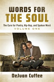 Words for the soul. The Cure for Poetry, Hip-Hop, And Spoken Word, Volume One cover image