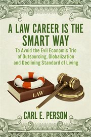 A law career is the smart way. To Avoid the Evil Economic Trio of Outsourcing, Globalization and Declining Standard of Living cover image