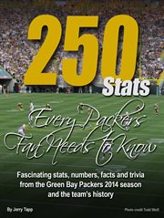 250 stats every packers fan needs to know. Fascinating Stats, Numbers, Facts and Trivia From the Packers 2014 Season cover image