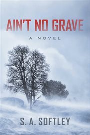Ain't no grave. A Novel cover image