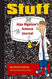 Stuff. Ajax Bigelow's Science Journal cover image