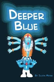 Deeper blue. A Guide to Authoring Your Own Life cover image