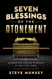 Seven blessings of the atonement: unleash the ancient double-portion promises in your life today cover image