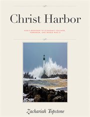 Christ harbor. God's Response to Economic Collapse, Terrorism, and World War III cover image