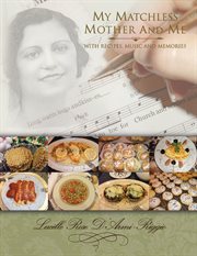 My matchless mother and me: with recipes, music and memories cover image