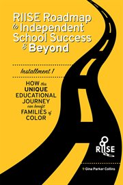 The riise roadmap to independent school success & beyond. How This Unique Educational Journey Can Benefit Families Of Color cover image
