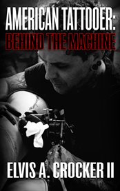 American tattooer. Behind the Machine cover image