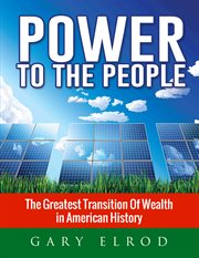 Power to the people. The Greatest Transition of Wealth in American History cover image