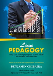 Lean pedagogy. Using Lean Thinking to Improve Student Results and Optimise Classroom Costs cover image