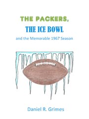 The packers, the ice bowl and the memorable 1967 season cover image