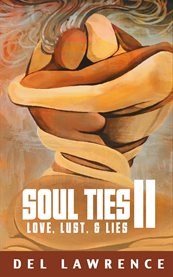 Soul ties 2. Love, Lust, & Lies cover image