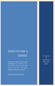 Steps to the 6 senses. A Course On Identifying Spiritual Gifts cover image
