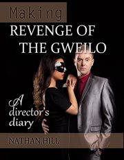Making revenge of the gweilo. A Director's Diary cover image