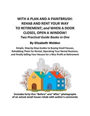 With a plan and a paintbrush. Rehab and Rent Your Way to Retirement cover image