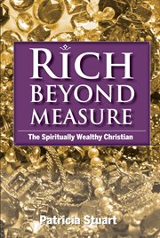 Rich beyond measure. The Spiritually Wealthy Christian cover image