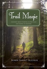 Trail magic: a journey about starting in one place and ending in another cover image