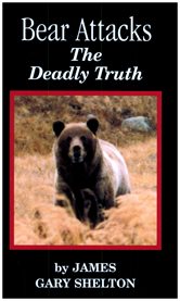 Bear attacks: the deadly truth cover image