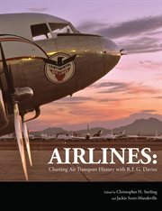 Airlines. Charting Air Transport History with R.E.G. Davies cover image