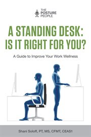 A standing desk: is it right for you?. A Guide to Improve Your Work Wellness cover image
