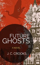 Future ghosts. A Novel in 82 Cantos cover image