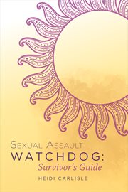 Sexual assault watchdog. Survivor's Guide cover image