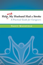 Help me, my husband had a stroke. A Practical Guide for Caregivers cover image