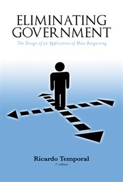 Eliminating government. The Design of an Application of Mass Bargaining cover image