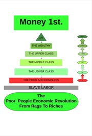 The poor people economic revolution. Money1st. From, Rags to Riches cover image