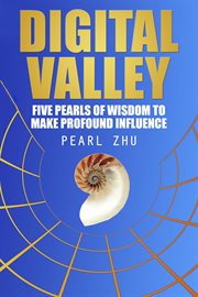Digital valley. Five Pearls of Wisdom to Make Profound Influence cover image
