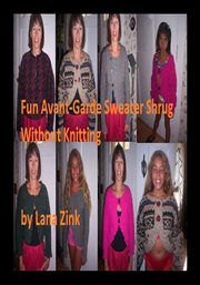 Fun avant garde sweater/shrug without knitting. The Easy, No-Knit Shrug cover image