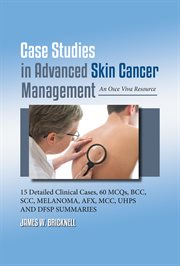 Case studies in advanced skin cancer management. An Osce Viva Resource cover image