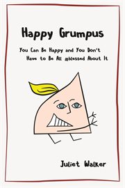 Happy grumpus. You Can Be Happy and You Don't Have to Be All #blessed About It cover image