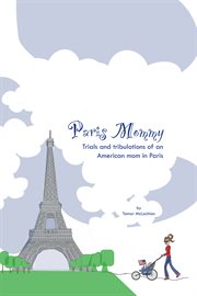 Paris mommy. An American Mom's Trials and Tribulations in the City of Light cover image