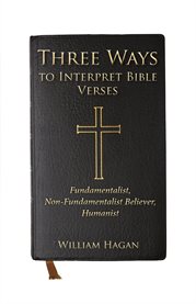 Three ways to interpret bible verses. Fundamentalist, Non-Fundamentalist Believer, Humanist cover image