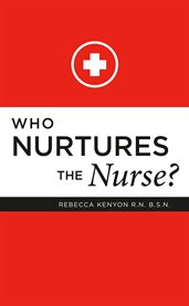 Who nurtures the nurse? cover image