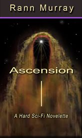Ascension. A Hard Sci-Fi Novelette cover image