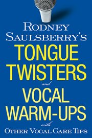 Rodney saulsberry's tongue twisters and vocal warm-ups. With Other Vocal Care Tips cover image